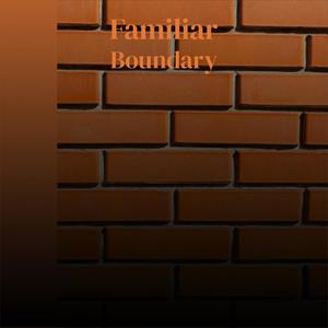 Familiar Boundary