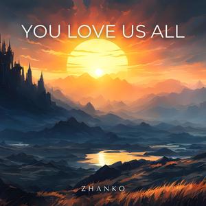 You Love Us All