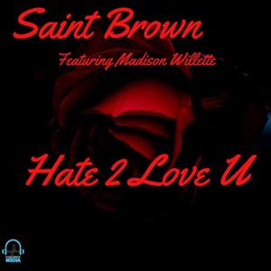 Hate 2 Love U(feat. Madison Willette)