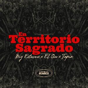 EN TERRITORIO SAGRADO (feat. BIG ESTEVEZ, ELQU & TAPIA) [Explicit]