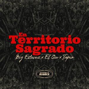 EN TERRITORIO SAGRADO (feat. BIG ESTEVEZ, ELQU & TAPIA) (Explicit)
