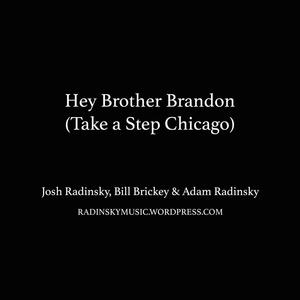 Hey Brother Brandon (Take a Step Chicago)