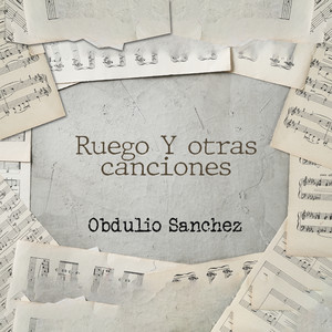 Ruego Y Otras Canciones de Obdulio Sanchez