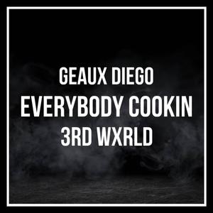 Everybody cookin (feat. Geaux Diego) [Explicit]