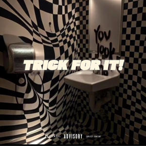 Trick For It! (Explicit)