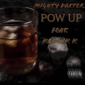 Pow Up (feat. Kronik K) [Explicit]