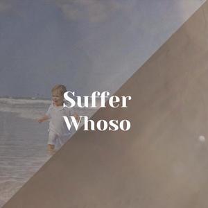 Suffer Whoso