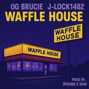 Waffle House (feat. OG Brucie) (Explicit)