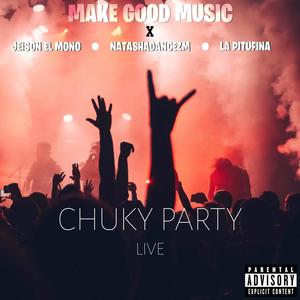 Chuky party live (feat. jeison el mono, natashadancezm & la pitufina) (Live|Explicit)