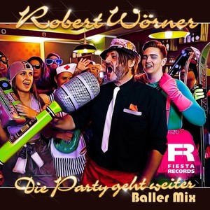 Die Party geht weiter (Baller Mix)