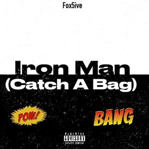 Iron Man (Catch A Bag) (Explicit)