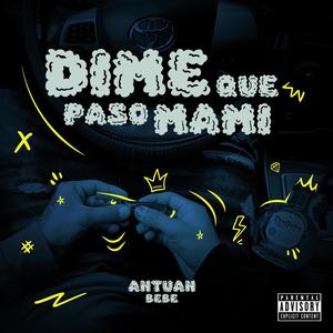 Dime Que Paso Mami (Explicit)