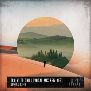 Tryin' to Chill (Vocal Mix) [Remixes]