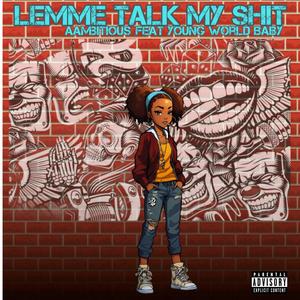 Lemme Talk My **** (feat. Young World Baby) [Explicit]