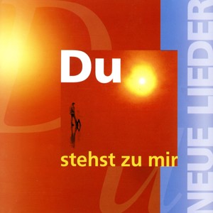 Du stehst zu mir