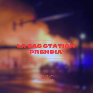La Gas Station Prendia' (feat. Junior Flow & Batman Grs) (Explicit)