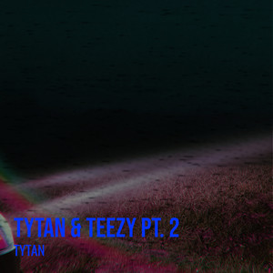 Tytan & Teezy, Pt. 2 (Explicit)