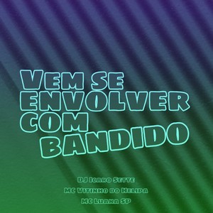 Vem Se Envolver Com Bandido (Explicit)