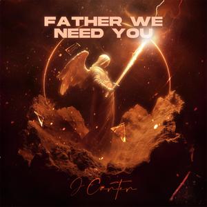 father we need you