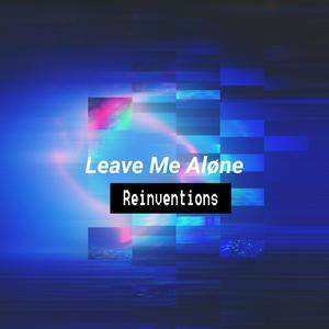 Leave Me Aløne (Reinventions)