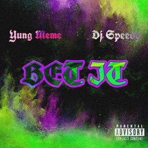 Bet It (feat. Dj Speedy) (Explicit)