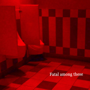 Fatal among These (Explicit)