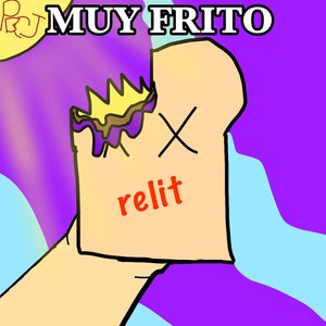 Muy Frito (Relit) [Explicit]