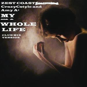 My Whole Life (feat. CrazyCstyle & Amy A+) [Special CLUB Version] [Explicit]