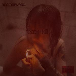 anotherweed (feat. 11KILL) [Explicit]