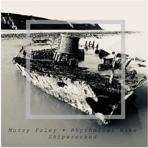 Shipwreck(feat. Muzzy Foley)