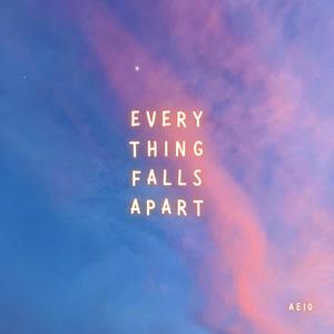 EVERYTHING FALLS APART (Explicit)