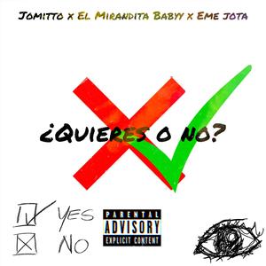 ¿Quieres O No? (feat. El Mirandita Babyy & Eme-Jota) (Explicit)