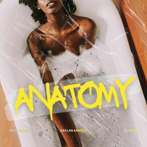 ANATOMY (feat. Kaylan Arnold & CJ Pitts) [Explicit]