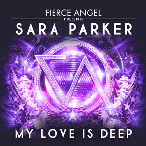 Fierce Angel Presents Sara Parker - My Love Is Deep