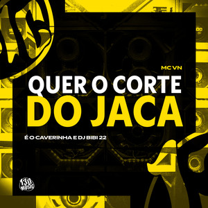 Quer o Corte do Jaca (Explicit)