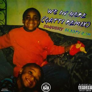 We In Here (feat. $L33PY Z!M) [Gatti Remix] [Explicit]