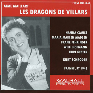 MAILLART, A.L.: Dragons de Villars (Les) [Opera] [Clauss, Madsen, Fehringer, Hofmann, Gester, Hessen Radio Choir and Symphony, Schröder] [1948]