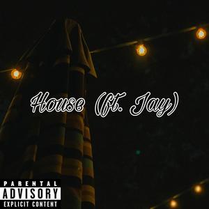 House (feat. Jay) [Explicit]