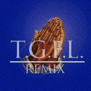 T.G.F.L.(feat. Renzo BA & Proud Refuge) (Remix)