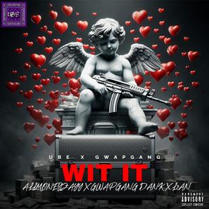 WIT IT (feat. GWAPGANG DANK & L3AN) [Explicit]