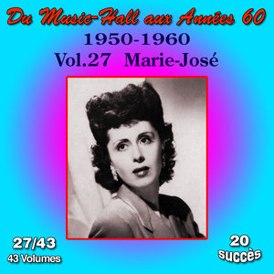 Du Music-Hall aux Années 60 (1950-1960): Marie-José, Vol. 27/43