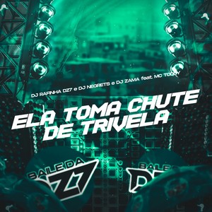 ELA TOMA CHUTE DE TRIVELA (Explicit)