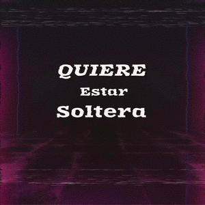 Quiere estar Soltera (Explicit)