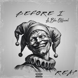 BEFORE I REAP (Explicit)