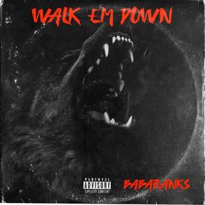 Walk em down (Explicit)