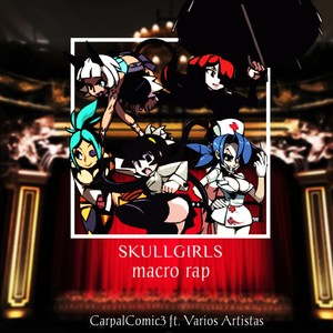 Skullgirls Macro rap (feat. Zokai, Aly Cat, Lizko0, Makibe Rap, Shizuka Sora, Angee Soto, NuAome & Balutaku Covers)