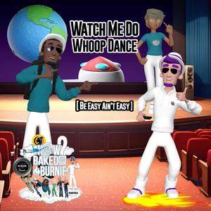 Watch Me Do Whoop Dance (feat. Uncle Nard) (Be Easy Ain't Easy)