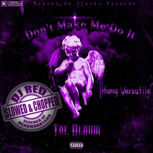 Don't Make Me Do It (Slowed & Chopped) [Explicit]