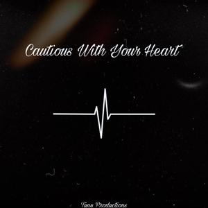 Cautious With your Heart (Explicit)