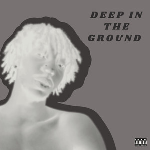 Deep in the Ground (Extended Version) [Explicit]